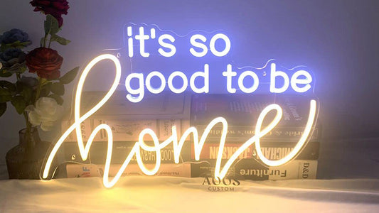 AOOS it's So Good to De Home Neon Sign White